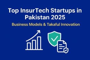 Top InsurTech Startups in Pakistan 2025: Business Models & Takaful Innovation
